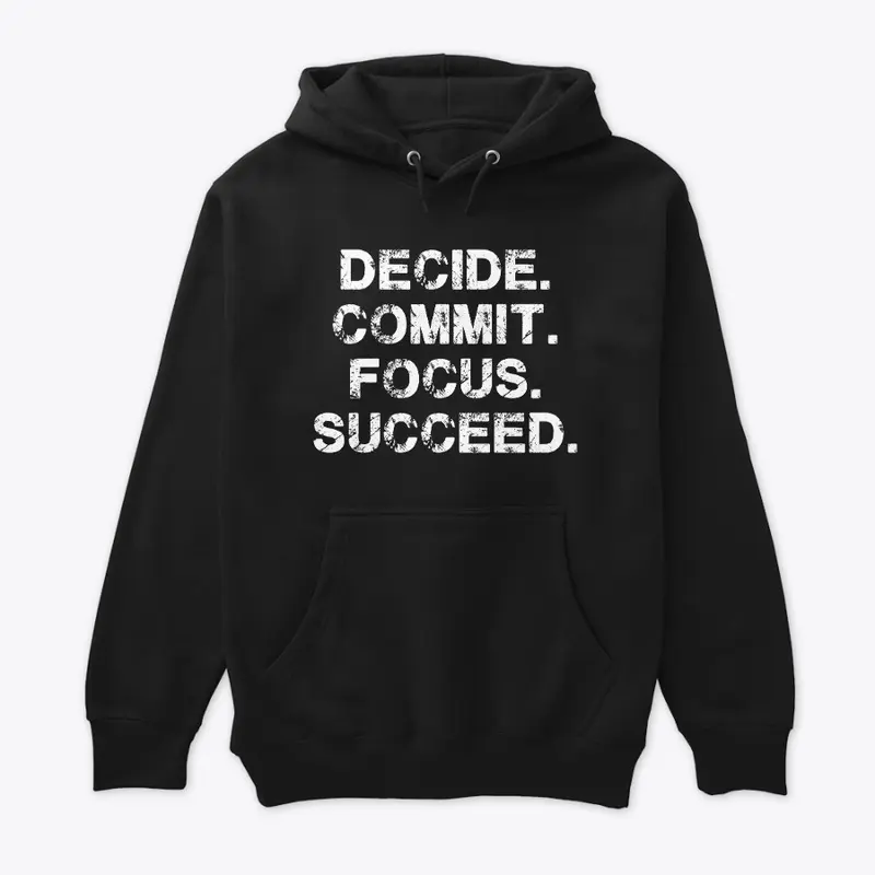 DECIDE, COMMIT, FOCUS AND SUCCEED