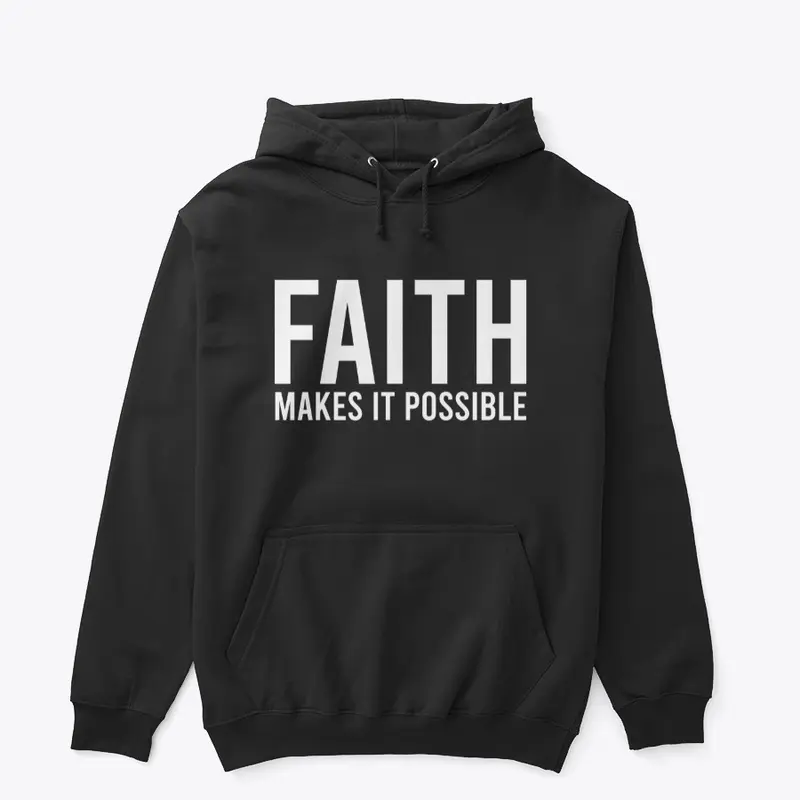 FAITH MAKES ALL THINGS POSSIBLE